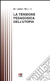 La tensione pedagogica dell'utopia libro di Messuri Immacolata