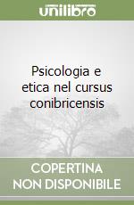 Psicologia e etica nel cursus conibricensis libro