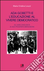 Ada Gobetti e l'educazione al vivere democratico. Gli anni Cinquanta di Ada Prospero Marchesini libro