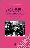 Ada Gobetti e l'educazione al vivere democratico. Gli anni Cinquanta di Ada Prospero Marchesini libro