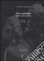 Fine e principio. Quattro contaminazioni libro