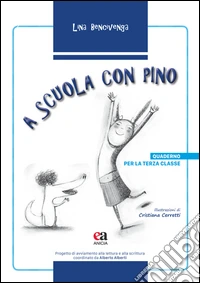 A scuola con Pino. Per la 3ª classe elementare libro