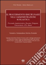 Il procedimento disciplinare nell'amministrazione scolastica per il personale amministrativo, docente, dirigente, universitario, ATA, alunni libro