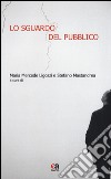 Lo sguardo del pubblico. Ediz. illustrata libro