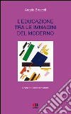 L'educazione tra le immagini del moderno libro di Broccoli Angelo Mattei F. (cur.)