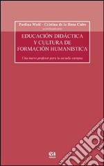 Educacion didactica y cultura de formacion humanistica. Un nuevo profesor para la escula europea. Con CD-ROM libro