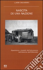 Nascita di una nazione. Esperienze e modelli dell'educazione nell'America dell'Ottocento