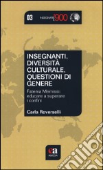 Insegnanti, diversità culturale, questioni di genere. Fatema Mernissi: educare a superare i confini libro