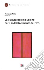 La cultura dell'inclusione per il soddisfacimento dei BES libro