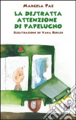 La distratta attenzione di Papelucho libro