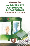 La distratta attenzione di Papelucho libro di Paz Marcela