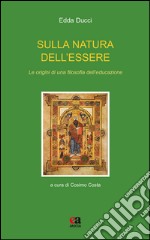 Sulla natura dell'essere. Le origini di una filosofia dell'educazione libro