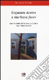 Imparare dentro a star bene fuori. Luci ed ombre del sistema scolastico negli istituti di pena libro