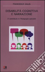 Disabilità cognitiva e narrazione. Il contributo in pedagogia speciale libro