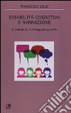 Disabilità cognitiva e narrazione. Il contributo in pedagogia speciale libro