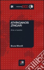 Athìnganos-Zingari. Arte e baratto libro