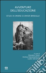 Avventure dell'educazione. Studi in onore di Enver Bardulla libro