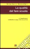 La qualità del fare scuola. Individualizzazione e ambienti di sviluppo delle competenze libro