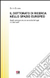 Il dottorato di ricerca nello spazio europeo. Quale conoscenza per la società di oggi e di domani? libro