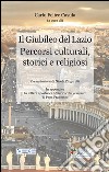 Il Giubileo del Lazio. Percorsi culturali, storici e religiosi libro di Casula C. F. (cur.)