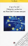 Il profilo del dirigente scolastico nei Paesi dell'Unione Europea. Nuova ediz. libro