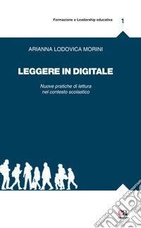 Leggere in digitale. Nuove pratiche di lettura nel contesto scolastico
