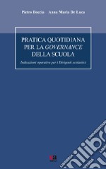 Pratica quotidiana per la governance della scuola. Indicazioni operative per i dirigenti scolastici libro