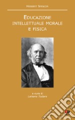 Educazione intellettuale, morale e fisica. Testo inglese a fronte. Nuova ediz. libro