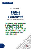 Lingua, coding e creatività. Fare coding con le materie umanistiche. Con Contenuto digitale per download libro