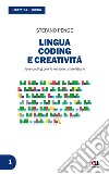 Lingua, coding e creatività. Fare coding con le materie umanistiche. Con Contenuto digitale per download libro di Penge Stefano