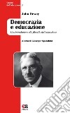 Democrazia e educazione. Una introduzione alla filosofia dell'educazione. Nuova ediz. libro