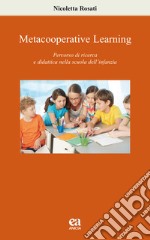 Metacooperative learning. Percorso di ricerca e didattica nella scuola dell'infanzia libro