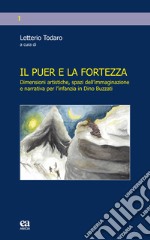 Il puer e la fortezza. Dimensioni artistiche, spazi dell'immaginazione e narrativa per l'infanzia in Dino Buzzati