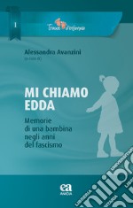 Mi chiamo Edda. Memmorie di una bambina negli anni del fascismo