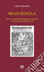 Nova schola. Temi e problemi di pedagogia protestante nei primi testi della Riforma