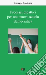 Processi didattici per una nuova scuola democratica libro