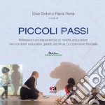 Piccoli passi. Riflessioni ed esperienze di media education nei contesti educativi gestiti da Arca Cooperativa Sociale libro