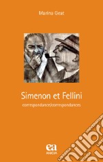 Simenon et Fellini. Correspondance/correspondances. Ediz. speciale libro