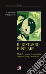 Il disturbo bipolare. Modelli e prassi terapeutiche cognitivo-comportamentali