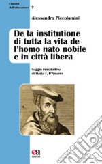 De la institutione di tutta la vita de l'huomo nato nobile, e in città libera libro