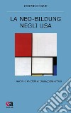 La neo-Bildung negli USA. Autori e modelli di pedagogia critica libro di Di Bari Cosimo