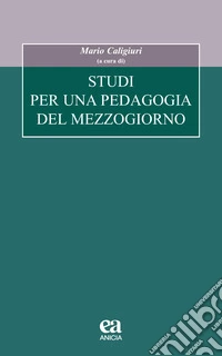 Studi per una pedagogia del Mezzogiorno libro