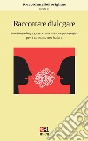 Raccontare dialogare. Autobiografia-progetto e supervisione pedagogica per il tirocinio curricolare libro