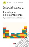 Lo sviluppo delle competenze. Aspetti educativi e metodologico-didattici libro