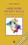 Hard work on soft skills. Teaching and learning ways to be happy libro
