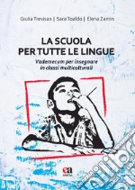 La scuola per tutte le lingue. Vademecum per insegnare in classi multiculturali libro