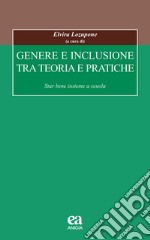 Genere e inclusione tra teoria e pratiche. Star bene insieme a scuola libro