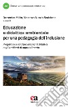Educazione e didattica ambientale per una pedagogia dell'inclusione libro
