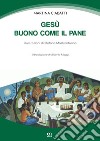 Gesù buono come il pane libro