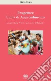 Progettare Unità di apprendimento. La costruzione di UdA nella scuola dell'infanzia libro di Penso Diana